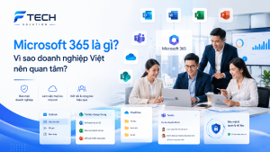Microsoft 365 là gì? Vì sao doanh nghiệp Việt nên quan tâm?
