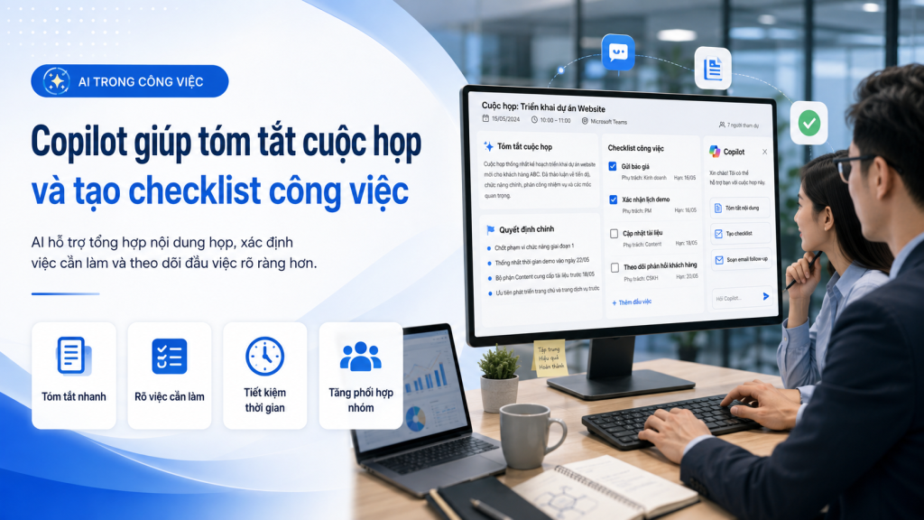 Tìm hiểu cách Microsoft Copilot trong Teams hỗ trợ tóm tắt cuộc họp, xác định quyết định quan trọng và tạo checklist công việc rõ ràng.